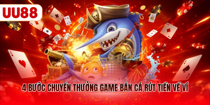 4 bước chuyển thưởng game bắn cá rút tiền về ví