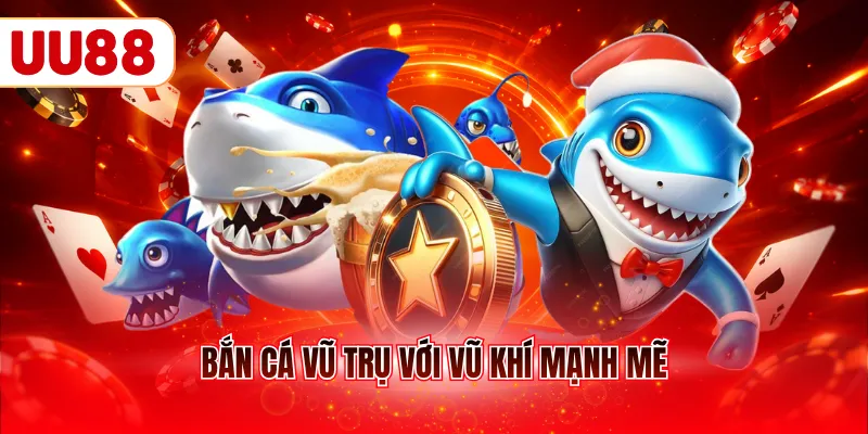 Bắn cá vũ trụ với vũ khí mạnh mẽ