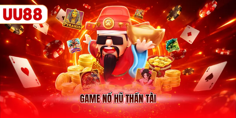 game nổ hũ thần tài
