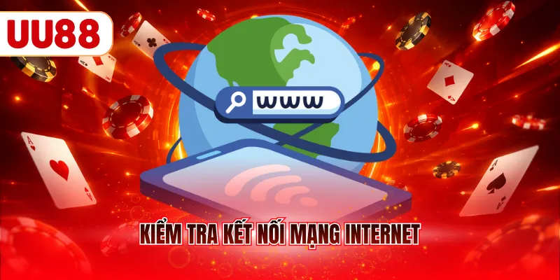 Kiểm tra kết nối mạng internet