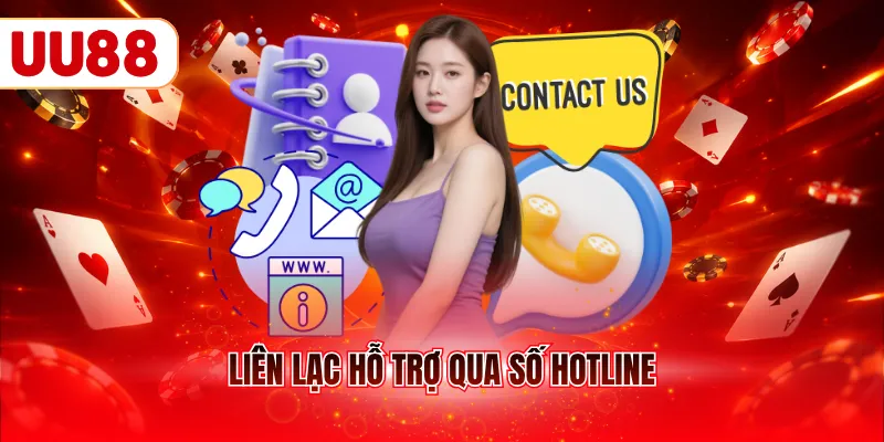 Liên lạc hỗ trợ qua số hotline