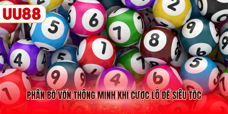 Phân bổ vốn thông minh khi cược lô đề siêu tốc