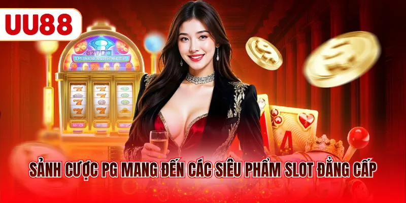 Sảnh cược PG mang đến các siêu phẩm slot đẳng cấp