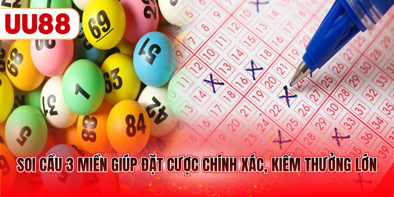 Soi cầu 3 miền giúp đặt cược chính xác, kiếm thưởng lớn