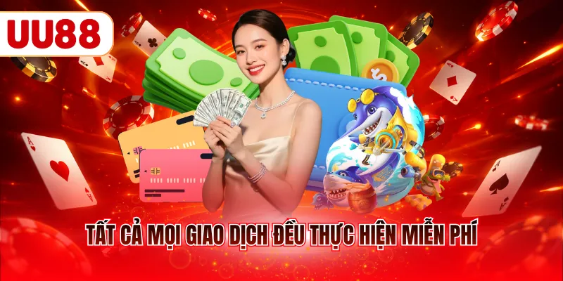 Tất cả mọi giao dịch đều thực hiện miễn phí