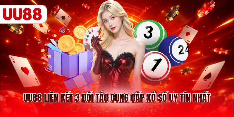 UU88 liên kết 3 đối tác cung cấp xổ số uy tín nhất