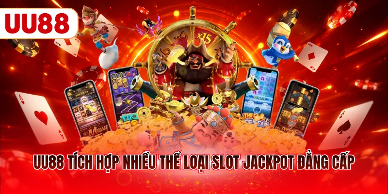 UU88 tích hợp nhiều thể loại slot Jackpot đẳng cấp